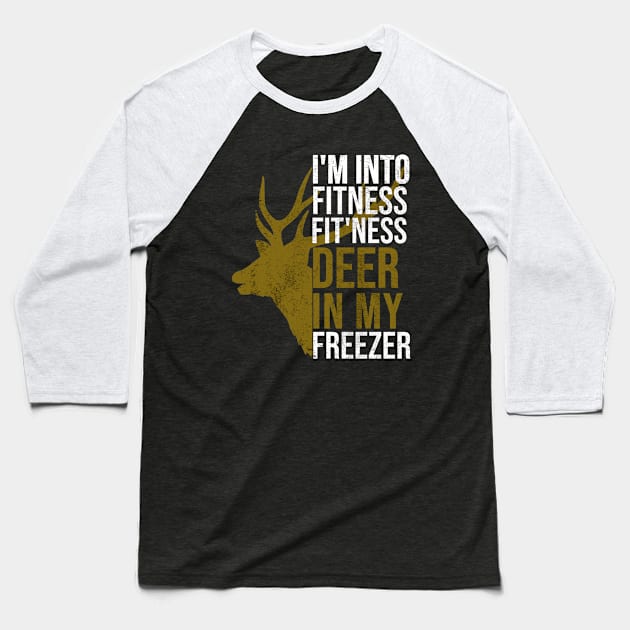 Funny Hunter Dad Im into fitness deer in my freezer Hunting Baseball T-Shirt by hs studio